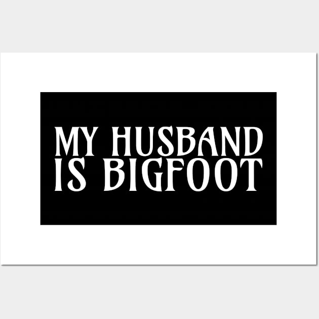 my husband is bigfoot Wall Art by FromBerlinGift